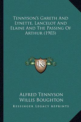 Tennyson's Gareth And Lynette, Lancelot And Elaine And The Passing Of Arthur (1903)