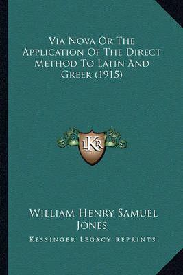 Via Nova Or The Application Of The Direct Method To Latin And Greek (1915)