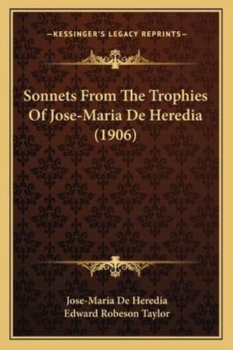 Sonnets From The Trophies Of Jose-Maria De Heredia (1906)