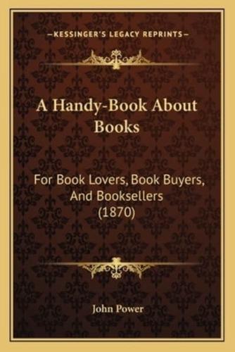 A Handy-Book About Books