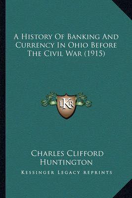 A History Of Banking And Currency In Ohio Before The Civil War (1915)