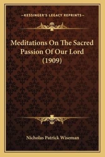 Meditations On The Sacred Passion Of Our Lord (1909)