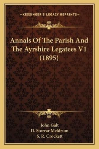 Annals Of The Parish And The Ayrshire Legatees V1 (1895)