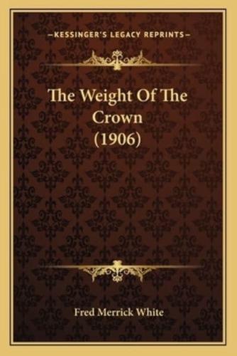 The Weight Of The Crown (1906)
