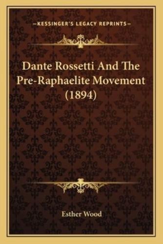 Dante Rossetti And The Pre-Raphaelite Movement (1894)