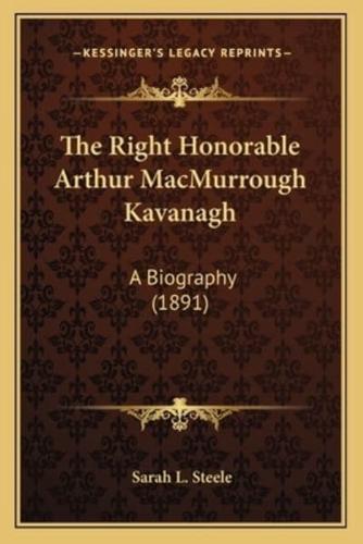 The Right Honorable Arthur MacMurrough Kavanagh