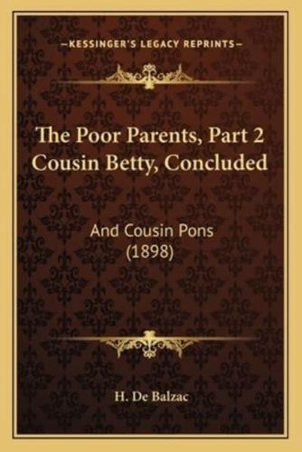 The Poor Parents, Part 2 Cousin Betty, Concluded