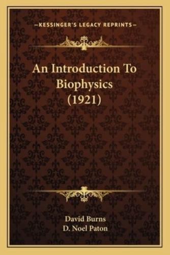 An Introduction To Biophysics (1921)
