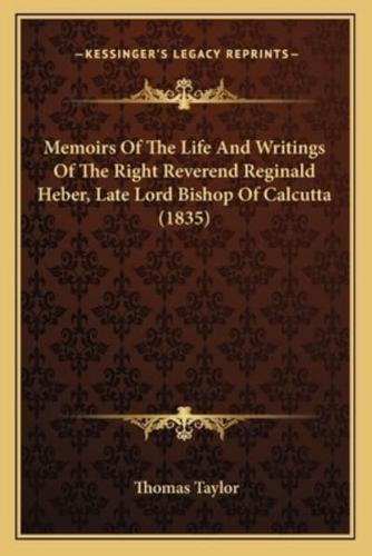 Memoirs Of The Life And Writings Of The Right Reverend Reginald Heber, Late Lord Bishop Of Calcutta (1835)