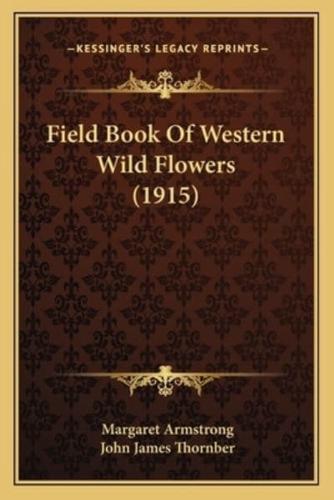 Field Book Of Western Wild Flowers (1915)