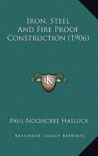 Iron, Steel and Fire Proof Construction (1906)