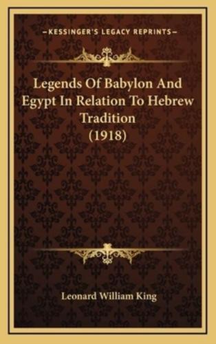 Legends Of Babylon And Egypt In Relation To Hebrew Tradition (1918)