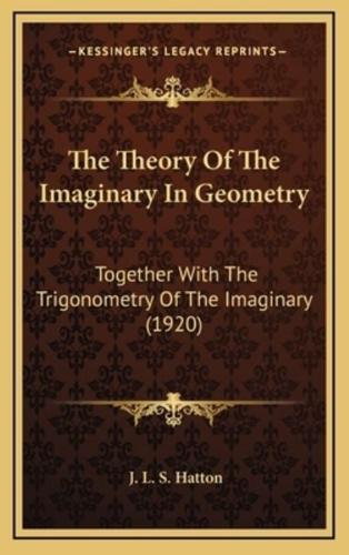 The Theory of the Imaginary in Geometry