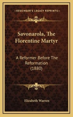 Savonarola, the Florentine Martyr