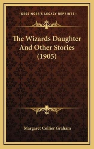 The Wizards Daughter And Other Stories (1905)