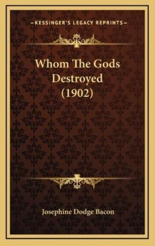 Whom the Gods Destroyed (1902)