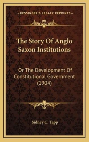 The Story Of Anglo Saxon Institutions