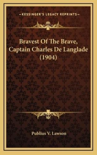 Bravest Of The Brave, Captain Charles De Langlade (1904)