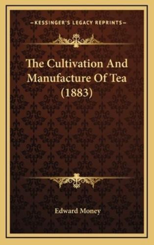 The Cultivation And Manufacture Of Tea (1883)