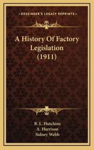 A History Of Factory Legislation (1911)