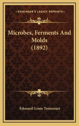 Microbes, Ferments and Molds (1892)