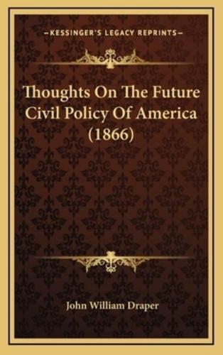 Thoughts on the Future Civil Policy of America (1866)