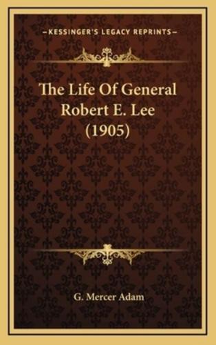 The Life Of General Robert E. Lee (1905)