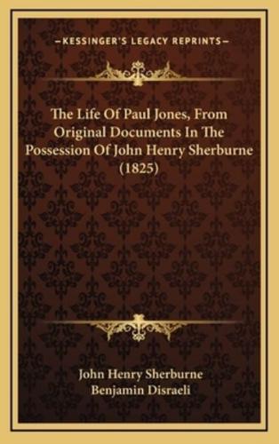 The Life Of Paul Jones, From Original Documents In The Possession Of John Henry Sherburne (1825)