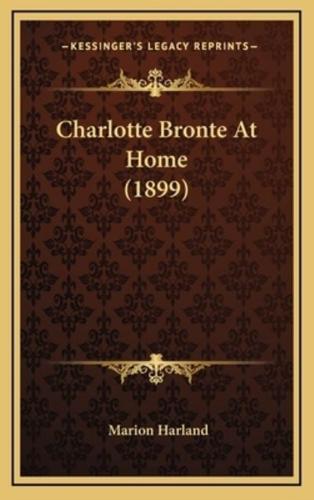 Charlotte Bronte At Home (1899)