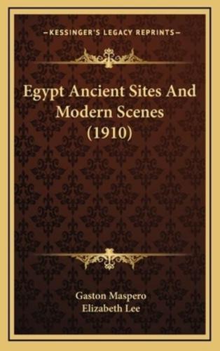 Egypt Ancient Sites And Modern Scenes (1910)