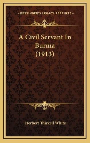 A Civil Servant In Burma (1913)