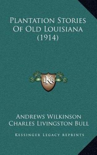 Plantation Stories Of Old Louisiana (1914)