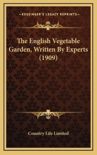The English Vegetable Garden, Written by Experts (1909)
