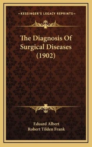 The Diagnosis of Surgical Diseases (1902)