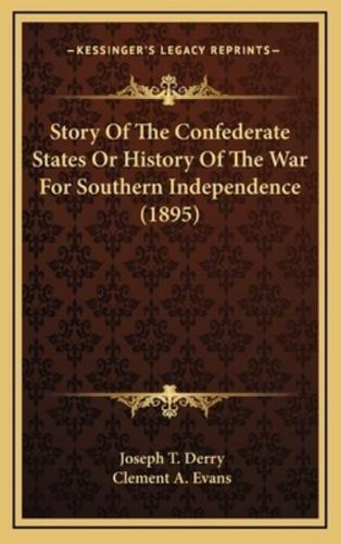 Story Of The Confederate States Or History Of The War For Southern Independence (1895)