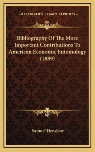 Bibliography of the More Important Contributions to American Economic Entomology (1889)