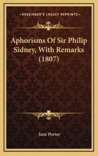 Aphorisms of Sir Philip Sidney, With Remarks (1807)