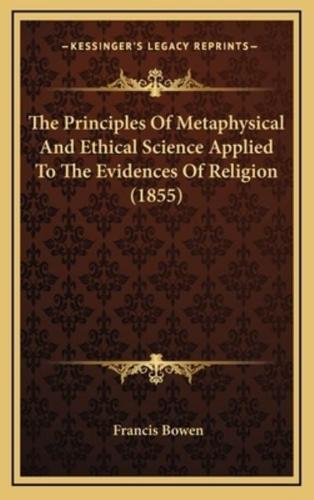 The Principles of Metaphysical and Ethical Science Applied to the Evidences of Religion (1855)