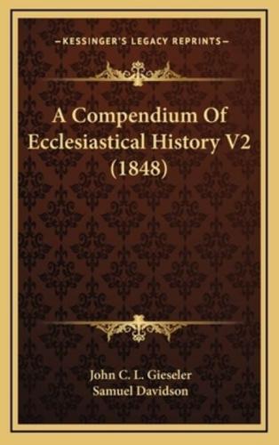 A Compendium Of Ecclesiastical History V2 (1848)