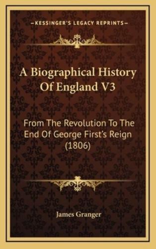 A Biographical History of England V3