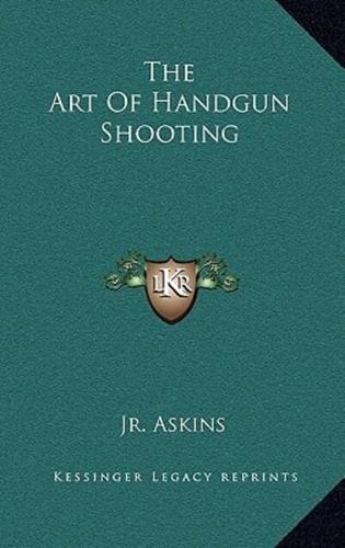 The Art of Handgun Shooting