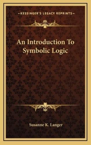 An Introduction To Symbolic Logic