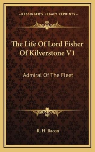 The Life Of Lord Fisher Of Kilverstone V1