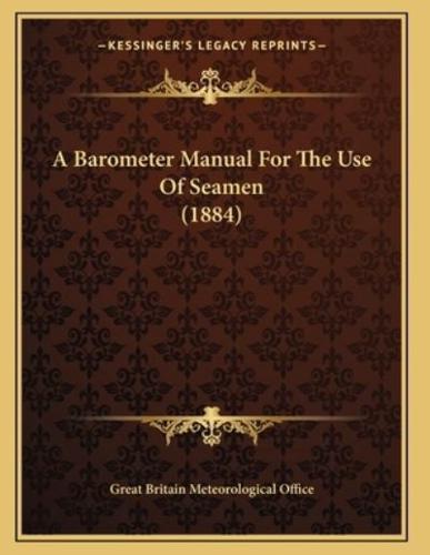 A Barometer Manual For The Use Of Seamen (1884)