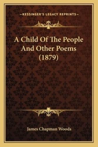 A Child Of The People And Other Poems (1879)