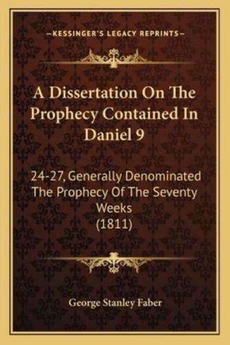 A Dissertation On The Prophecy Contained In Daniel 9