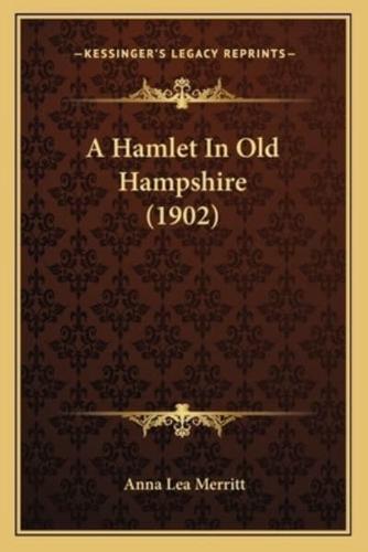 A Hamlet In Old Hampshire (1902)