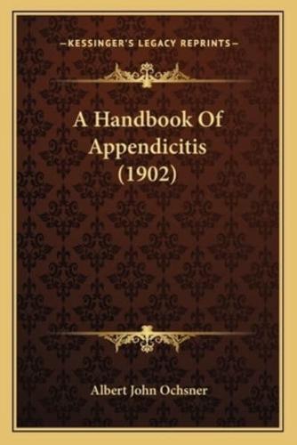 A Handbook Of Appendicitis (1902)