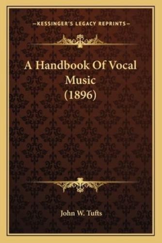 A Handbook Of Vocal Music (1896)