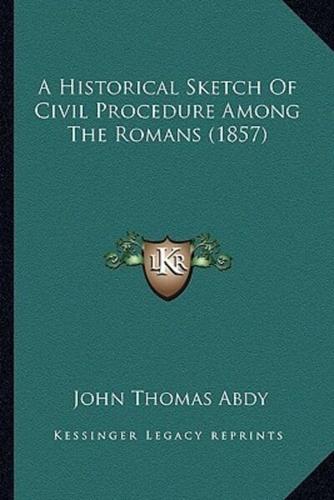 A Historical Sketch Of Civil Procedure Among The Romans (1857)